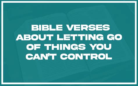 31 Bible Verses About Letting Go Of Things You Can T Control With Related Verses