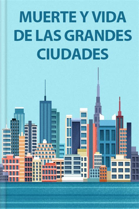 Muerte Y Vida De Las Grandes Ciudades Resumen PDF Jane Jacobs