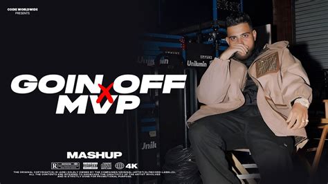 Goin Off X Mvp Mashup Sidhu Moosewala X Karan Aujla Shubh Navaan