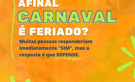 Entenda Se O Carnaval Feriado Ou N O Val Ria E Voc