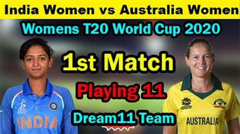 Icc Womens T20 World Cup 2020 India Women Vs Australia Women 1st Match 2020 Playing 11 Youtube