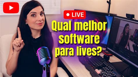 Qual Melhor Software Para Fazer Live No YouTube YouTube