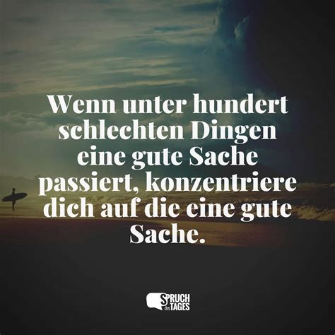 Wenn unter hundert schlechten Dingen eine gute Sache passiert