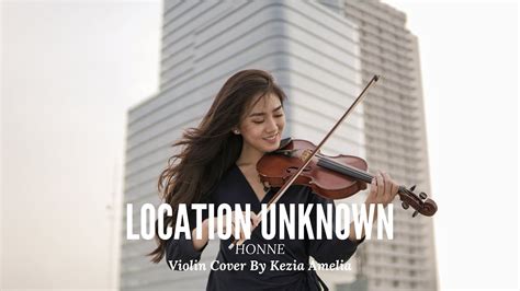 Location Unknown Honne Violin Cover By Kezia Amelia Youtube