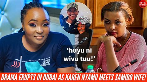 DRAMA IN DUBAI AS KAREN NYAMU AND SAMIDOH WIFE EDDAY NDERITU FINALLY