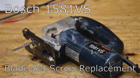 Bosch Vs Jig Saw Easy Blade Retaining Screw Repair Youtube