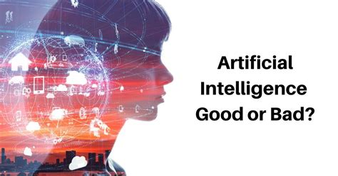 Artificial Intelligence Ai — Good Or Bad By Rich Brown Medium