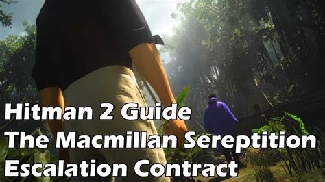 Hitman 2 The Macmillan Surreptition Escalation Contract Walkthrough