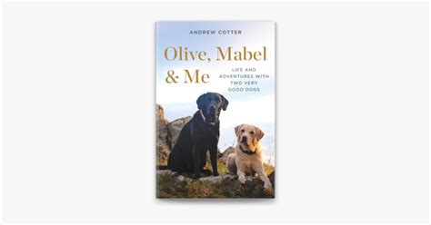 ‎olive Mabel And Me Life And Adventures With Two Very Good Dogs By