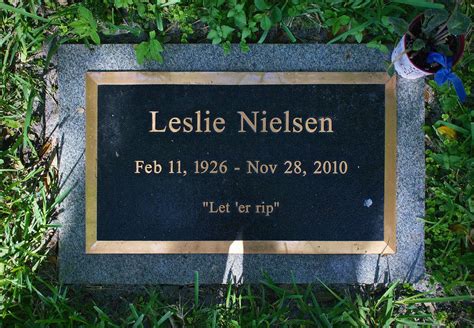 Leslie Nielsen's gravestone bearing his epitaph, a final reference to his favorite practical ...