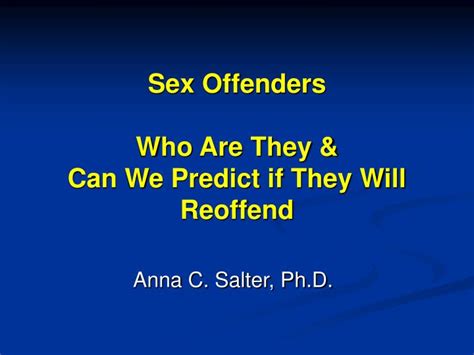 Ppt Sex Offenders Who Are They And Can We Predict If They Will Reoffend