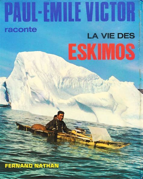 Amazon Fr Paul Emile Victor Raconte La Vie Des Eskimos D Dicace Livres