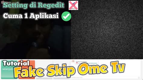 Tutorial Fake Skip Ome Tv Cara Paling Gampang Dari Yang Lain Youtube