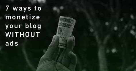 7 Ways To Monetize Your Blog Without Using Ads