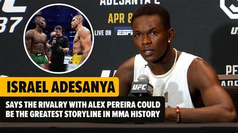 Israel Adesanya Says The Rivalry With Alex Pereira Could Be The