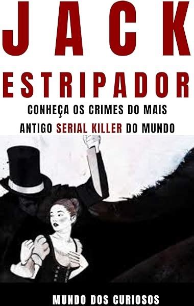 Pdf Jack O Estripador Conhe A Os Crimes Do Mais Antigo Serial Killer