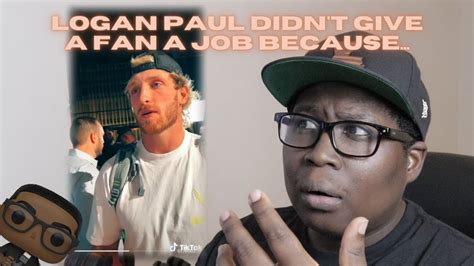 Logan Paul Refuses To Hire Fan After Quitting His 100k Paying Job Youtube