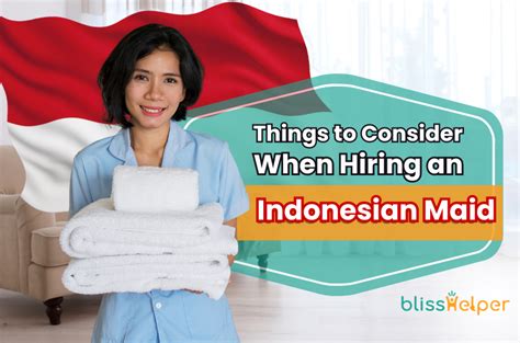 Things To Consider When Hiring An Indonesian Maid Bliss Helper