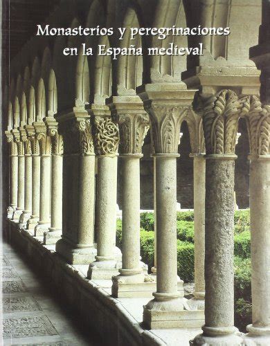 Monasterios y peregrinaciones en la España medieval感想レビュー 読書メーター