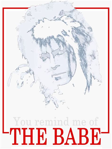 Womens Labyrinth Retro You Remind Me Of The Babe Sticker For Sale By Stickytudes Redbubble