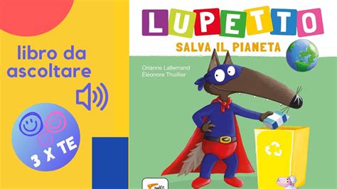 Lupetto Salva Il Pianeta Libro Letto Ad Alta Voce Per I Bambini Con