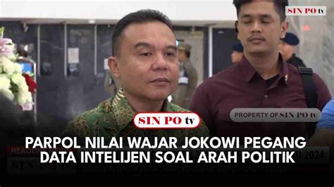 Parpol Nilai Wajar Jokowi Pegang Data Intelijen Soal Arah Politik Youtube