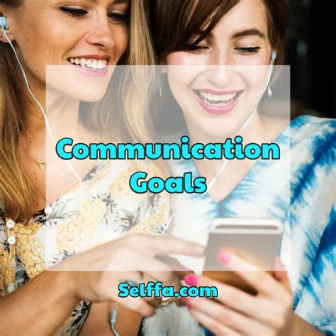 4 Communication Goals Examples And Tips To Achieve Them SELFFA