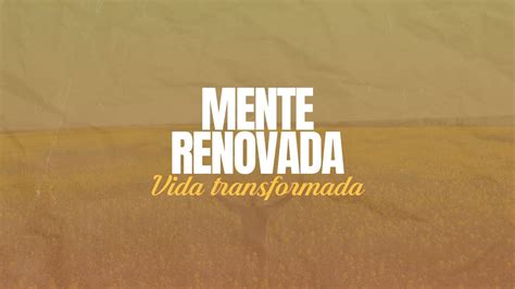 Mente Renovada Vida Transformada Domingo H Youtube