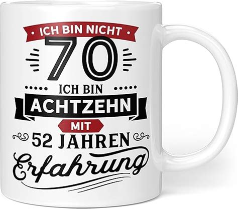 Geschenk Geburtstag 70 Ich Bin Nicht 70 Ich Bin 18 Mit 52 Jahren