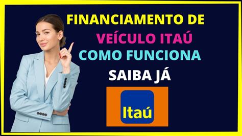 Itaú financiamento veículos Como funciona o financiamento de veículos