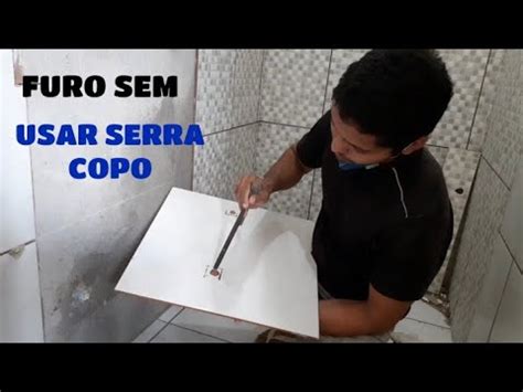 FURO NA CERÂMICA SEM USAR SERRA COPO MUITO FACIL YouTube