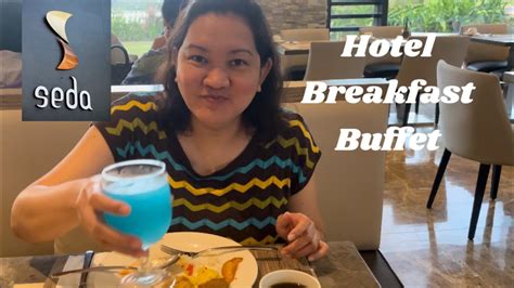 SEDA Hotel Nuvali Staycation Breakfast Buffet In Laguna Philippines