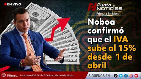 EnVIVO Noboa confirmó que el IVA sube al 15 desde el 1 de abril