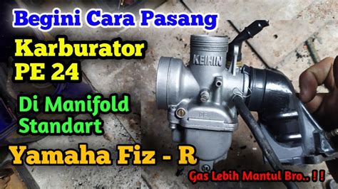 Cara Mudah Pasang Karburator PE 24 Di Manifold Standart Yamaha Fiz R