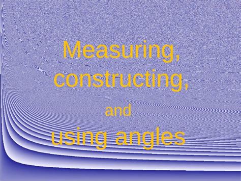 Pptx Measuring Constructing And Using Angles Dokumen Tips