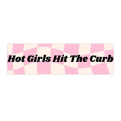 Hot Girls Hit The Curb Bumper Sticker Trendy Girly Stickers Hot Girls