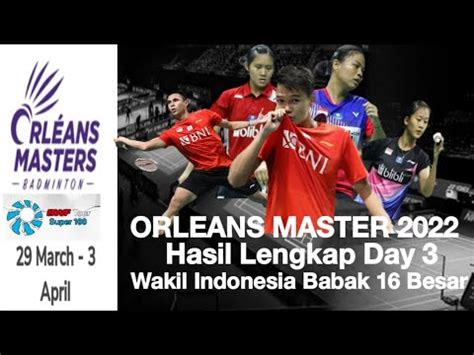 Orleans Master 2022 Hasil Orleans Master 2022 Day 3 Hari Ini Wakil