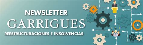 Newsletter Reestructuraciones E Insolvencias Mayo Garrigues