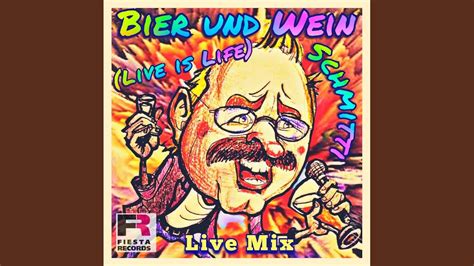 Bier Und Wein Live Is Life Live Mix Schmitti Song Lyrics Music