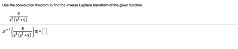 Solved Use The Convolution Theorem To Find The Inverse Laplace