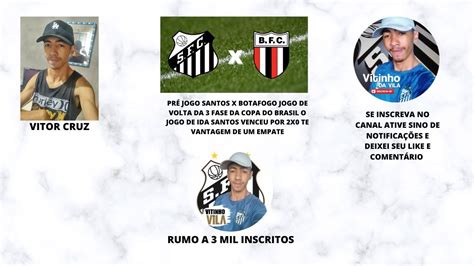 PRÉ JOGO SANTOS X BOTAFOGO 2 JOGO DE VOLTA DA 3 FASE DA COPA DO BRASIL