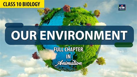 Class 10 Our Environment Full Chapter In Animation Cbse Class 10