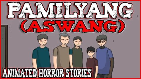 PAMILYANG ASWANG ASWANG ANIMATED HORROR STORIES TRUE STORIES YouTube