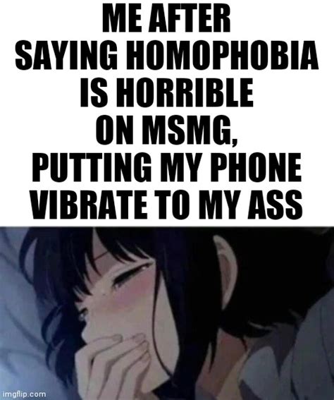 Image Tagged In Phone On Vibrate And Put It Up My Ass Imgflip