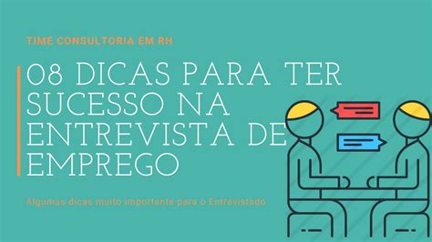 Dicas Para Ter Sucesso Na Entrevista De Emprego Time Consultoria