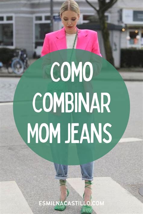 Como Usar Mom Jeans Como Combinar Mom Jeans Como Combinar Jeans