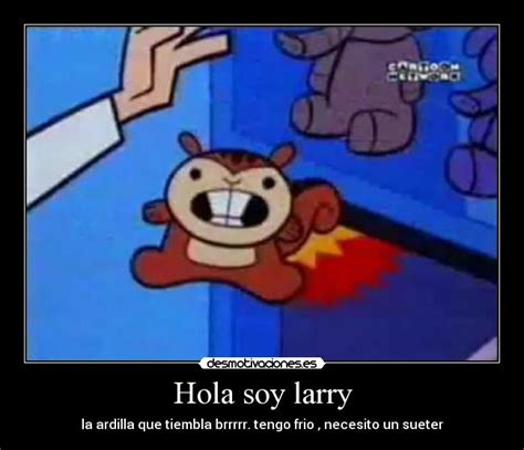 Total 31 Imagen Hola Soy Larry La Ardilla Que Tiembla Abzlocal Mx