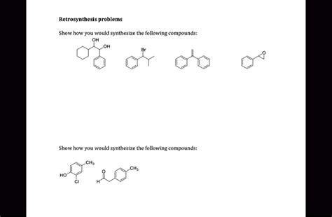 Solved Retrosynthesis Problems Show How You Would Synthesize The