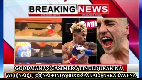 Casimero Vs Sam Goodman Tinuldukan Na Wbo Nag Utos Na Pinoy Boxer