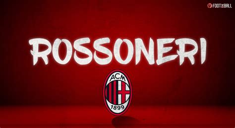 Why Italian Club Ac Milan Are Called Rossoneri